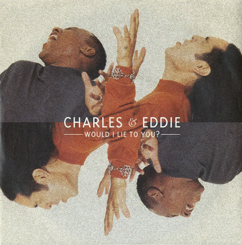 Would I Lie to You? by Charles & Eddie. Reference cover image.